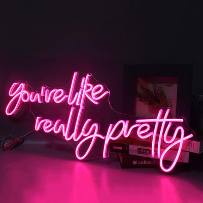 You are like really pretty  Bedroom Neon Sign - Custom LED Neon Signs - SiniSign.com