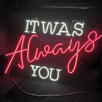 It was always you led neon signs - Custom LED Neon Signs - SiniSign.com